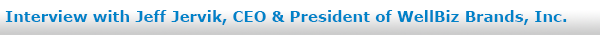 Interview with Jeff Jervik, CEO and President of WellBiz Brands, Inc.