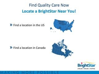 Find Quality Care Now
      Locate a BrightStar Near You!
Find a location in the US
Find a location in Canada
 