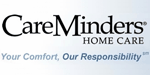 CareMinders Home Care Franchise.  Senior Care Services Franchise Opportunities Available.  Be part of the explosive  Personal In-Home Care Industry.  One of the strengths of the CareMinders® Home Care model is the range & number of services CareMinders Home Care Franchises can offer their clients.