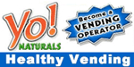 Yo Naturals Healthy Vending Business.  Become A Healthy Vending Business Operator.  The Vending Industry in the U.S. is currently a US $35 billion a year industry and features almost 100% unhealthy products such as Coca Cola, Pepsi, Frito Lay and Mars.  YoNaturals has recently been launched to take advantage of this explosive market opportunity.