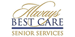 Home Care Franchise - Senior Care Franchise - Home Care Services Franchise - Senior Care Services Franchise - Elderly Care Franchise - Non Medical Care - Adult Care Services Franchise.  Always Best Care Senior Services Franchise.  Own A Home Senior Care Services Franchise.  Always Best Care Senior Services has been in business since 1996 and has become the Premier National In-Home Care and Assisted Living Placement Services Company in the United States. We have strategically placed ourselves to maximize the opportunities available in the booming Senior Care Market.