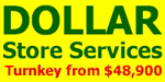Dollar Store Business Opportunity.  Dollar Store Services, Inc. is the most economical developer of the finest high image dollar stores to be found. We offer a total comprehensive package which covers every pertinent aspect of opening and running a successful dollar store business long term. Dollar Store Franchise - Dollar Store Business Opportunity - Dollar Store Business - Dollar Stores - Dollar Plus Store.  Dollar Store Services $1.00 Store Business Opportunities Franchise Opportunities Dollar Store Dollar Store Franchise.