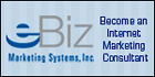 Internet Marketing Consultant - Internet Business - Home Based Business - Internet Marketing Business - Internet Consulting Business - Work From Home - Web Design Franchise - Internet Consulting Franchise  - Website Development Franchise Business - Internet Franchise.   eBiz Marketing Systems - Internet Marketing Consultant Business.  This is not a franchise so there are no royalties.  Work from home or a nearby office.  There is no question that the internet has changed the way companies do business.  As an eBiz Internet Marketing Consultant, you will have all the tools you need to help these businesses gro grow. It doesnt matter whether youre an internet novice or an expert. When you become a trained eBiz Internet Marketing Consultant.