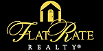 Are You Ready To Take The Next Step Toward Your Future?  Flat Rate Realty Franchise - The Premier Discount Real Estate Company.  Real Estate Franchise - Real Estate Business  - Real Estate Broker Franchise- Real Estate Agent Franchise - Home Buyer Franchise - Real Estate Investor - Buy and Sell Houses - Home Buying Franchise - Real Estate Sales Office.  Flat Rate Realty is taking fee-for-service real estate to a whole new level and consumer attitudes toward the real estate market are shifting dramatically.  We are looking for individuals who have a strong entrepreneurial spirit and who want to have control of their own destiny.