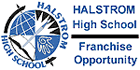 High School Franchise - School Franchise - Private School Franchise - Education Franchise - Childrens Education Franchise.  Halstrom High School Franchise Opportunity - The 1:1 Difference.  Discover how the Halstrom High School franchise opens a world of opportunities for students - and for you.  Since 1985, Halstrom High School has partnered with people who are passionate about education and want to make a difference in the lives of students. Through powerful franchise opportunities, Halstrom High School provides an effective alternative to traditional high school programs.